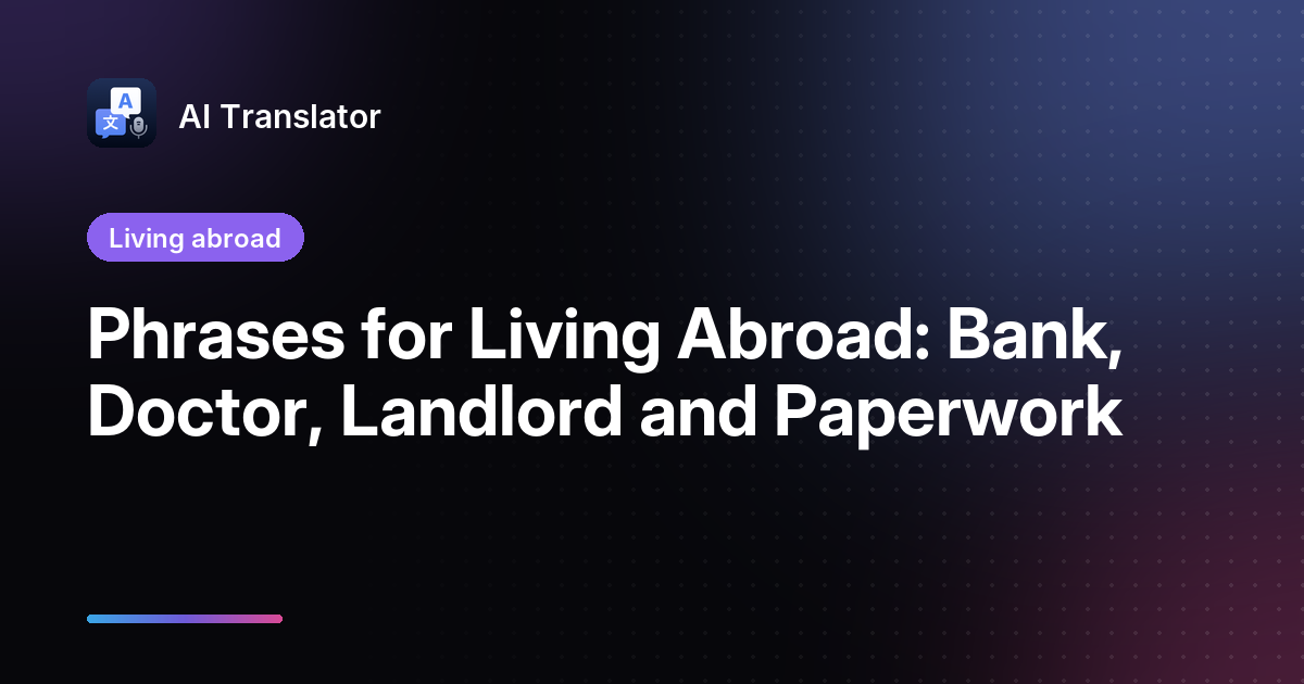 Phrases for Living Abroad: Bank, Doctor, Landlord and Paperwork